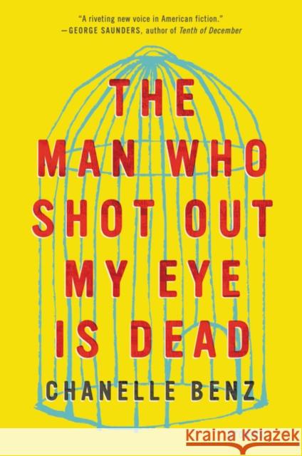 The Man Who Shot Out My Eye Is Dead: Stories Chanelle Benz 9780062490780 Ecco Press - książka