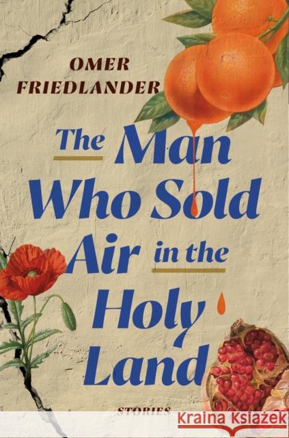 The Man Who Sold Air in the Holy Land: Stories Omer Friedlander 9780593242971 Random House - książka