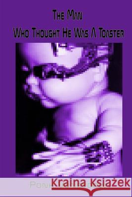 The Man Who Thought He Was a Toaster Ponk Vonsydow 9781482071481 Createspace - książka