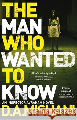 The Man Who Wanted to Know D. A. Mishani 9781784296933 Quercus Publishing - książka