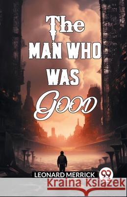 The Man Who Was Good Leonard Merrick 9789363058934 Double 9 Books - książka