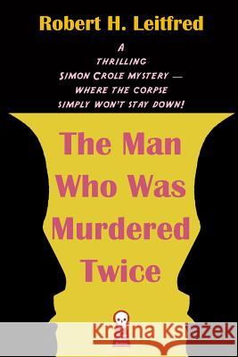 The Man Who Was Murdered Twice Robert H. Leitfred Fender Tucker Gavin L. O'Keefe 9781605437927 Ramble House - książka