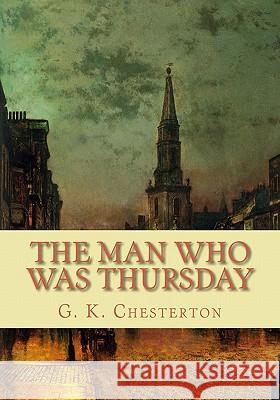 The Man Who Was Thursday G. K. Chesterton 9781450555623 Createspace - książka