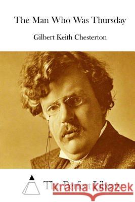 The Man Who Was Thursday G. K. Chesterton The Perfect Library 9781511429498 Createspace - książka