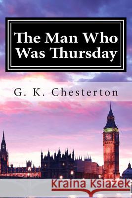 The Man Who Was Thursday G. K. Chesterton 9781515262619 Createspace Independent Publishing Platform - książka