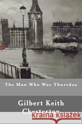 The Man Who Was Thursday Gilbert Keith Chesterton 9781539538141 Createspace Independent Publishing Platform - książka