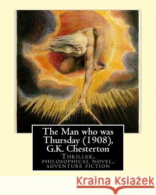 The Man who was Thursday (1908), by G.K. Chesterton: Thriller, philosophical novel, adventure fiction Chesterton, G. K. 9781535044172 Createspace Independent Publishing Platform - książka