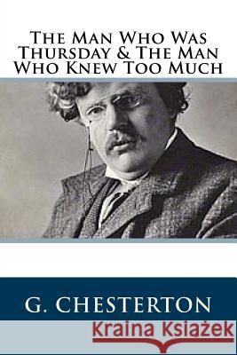 The Man Who Was Thursday & The Man Who Knew Too Much Chesterton, G. K. 9781729546956 Createspace Independent Publishing Platform - książka