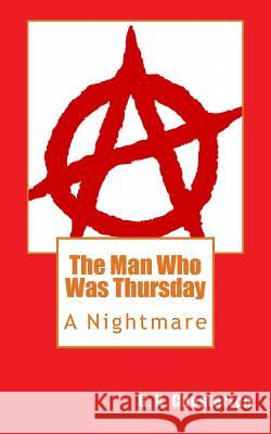 The Man Who Was Thursday: A Nightmare G. K. Chesterton 9781495915758 Createspace - książka