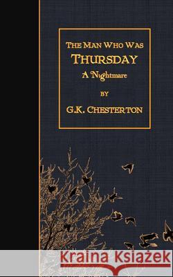 The Man Who Was Thursday: A Nightmare G. K. Chesterton 9781507862520 Createspace - książka