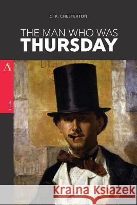 The Man Who Was Thursday: A Nightmare G. K. Chesterton 9781546570783 Createspace Independent Publishing Platform - książka