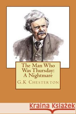 The Man Who Was Thursday: A Nightmare G. K. Chesterton 9781720326373 Createspace Independent Publishing Platform - książka