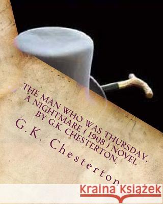 The man who was Thursday, a nightmare ( 1908 ) NOVEL by G.K. Chesterton, Chesterton, G. K. 9781530033072 Createspace Independent Publishing Platform - książka