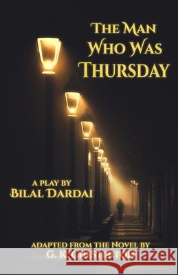 The Man Who Was Thursday: A Play G. K. Chesterton Bilal Dardai 9781944540425 Sordelet Ink - książka