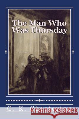 The Man Who Was Thursday: Original Unabridged Version G. K. Chesterton 9781500903039 Createspace - książka