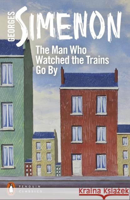 The Man Who Watched the Trains Go By Georges Simenon 9780241258552 Penguin Books Ltd - książka