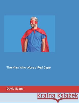 The Man Who Wore a Red Cape David G Evans 9798780261308 Independently Published - książka