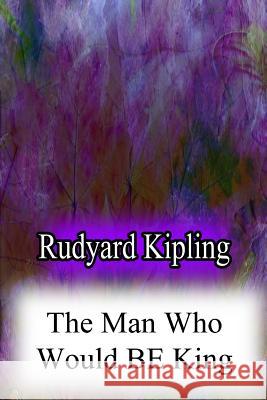 The Man Who Would Be King Rudyard Kipling 9781478383017 Createspace - książka