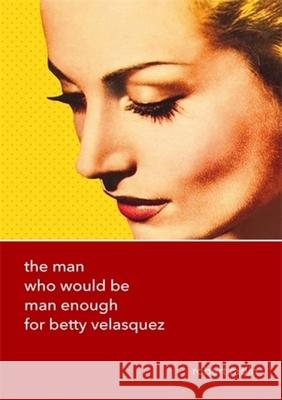 The Man Who Would Be Man Enough for Betty Velasquez Robert Radin 9783838213804 ibidem-Verlag, Jessica Haunschild u Christian - książka