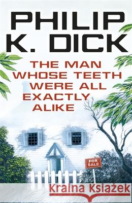 The Man Whose Teeth Were All Exactly Alike Philip K Dick 9780575132375 Orion Publishing Co - książka