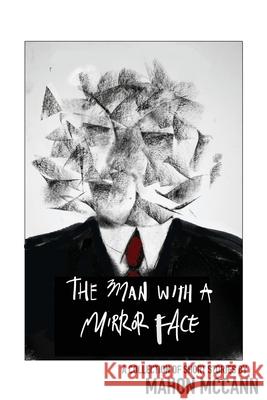 The Man with a Mirror Face: 12 Short Stories Mahon McCann 9781838146801 Shinobi Publishing - książka