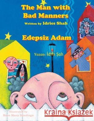 The Man with Bad Manners / Edepsiz Adam: Bilingual English-Turkish Edition / İngilizce-T?rk?e İki Dilli Baskı Idries Shah Rose Mary Santiago 9781958289532 Hoopoe Books - książka