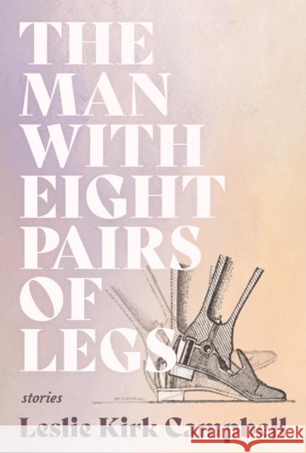 The Man with Eight Pairs of Legs Campbell, Leslie Kirk 9781946448880 Sarabande Books, Incorporated - książka
