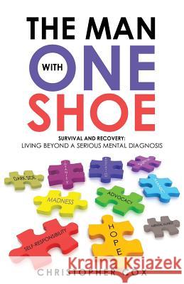 The Man with One Shoe: Survival and Recovery: Living Beyond a Serious Mental Diagnosis Christopher Cox 9781504390521 Balboa Press - książka