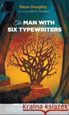 The Man with Six Typewriters Steve Doughty, REV Jane E Vennard 9781498218511 Wipf & Stock Publishers - książka