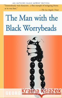 The Man with the Black Worrybeads George N. Rumanes 9781462072897 iUniverse.com - książka