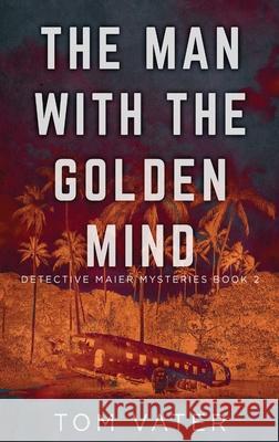 The Man With The Golden Mind Tom Vater 9784824100689 Next Chapter - książka