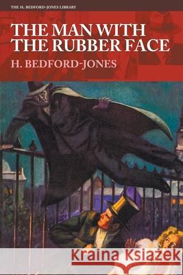 The Man With the Rubber Face H. Bedford-Jones Frank Bensing 9781618278753 Altus Press - książka