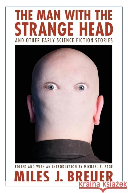 The Man with the Strange Head and Other Early Science Fiction Stories Miles John Breuer Michael R. Page 9780803215870 Bison Books - książka