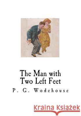 The Man with Two Left Feet P. G. Wodehouse 9781535057264 Createspace Independent Publishing Platform - książka