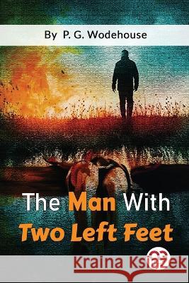 The Man With Two Left Feet P. G. Wodehouse 9789357271745 Double 9 Booksllp - książka