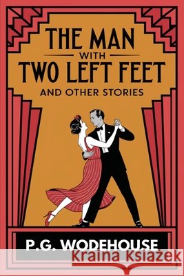 The Man With Two Left Feet and Other Stories (Jeeves, #0.5) P. G. Wodehouse 9789363112209 Cby Press - książka