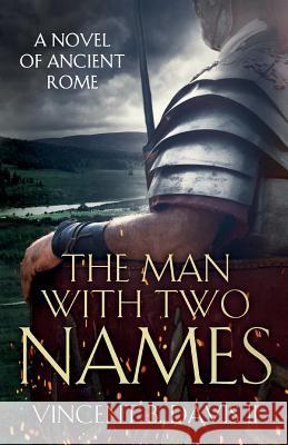 The Man With Two Names: A Novel of Ancient Rome Davis, Vincent 9780999120804 Thirteenth Press - książka