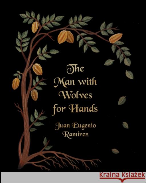 The Man with Wolves for Hands Juan Eugenio Ramirez 9781733015370 Southeast Missouri State Univ Press - książka