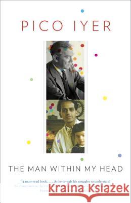 The Man Within My Head Pico Iyer 9780307387561 Vintage Books - książka