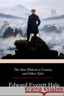 The Man Without a Country, and Other Tales Edward Everett Hale 9781979223591 Createspace Independent Publishing Platform - książka