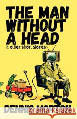 The Man Without A Head Dennis Morton 9781036962920 Curious Crow - książka