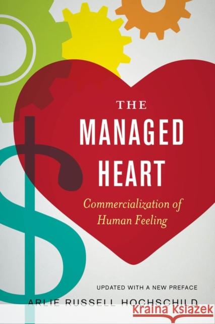 The Managed Heart: Commercialization of Human Feeling Hochschild, Arlie Russell 9780520272941  - książka