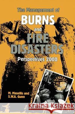 The Management of Burns and Fire Disasters: Perspectives 2000 M. Masellis M. Masellis S. W. Gunn 9780792388876 Springer Netherlands - książka