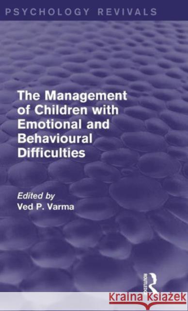 The Management of Children with Emotional and Behavioural Difficulties Ved P. Varma   9781138928961 Taylor and Francis - książka