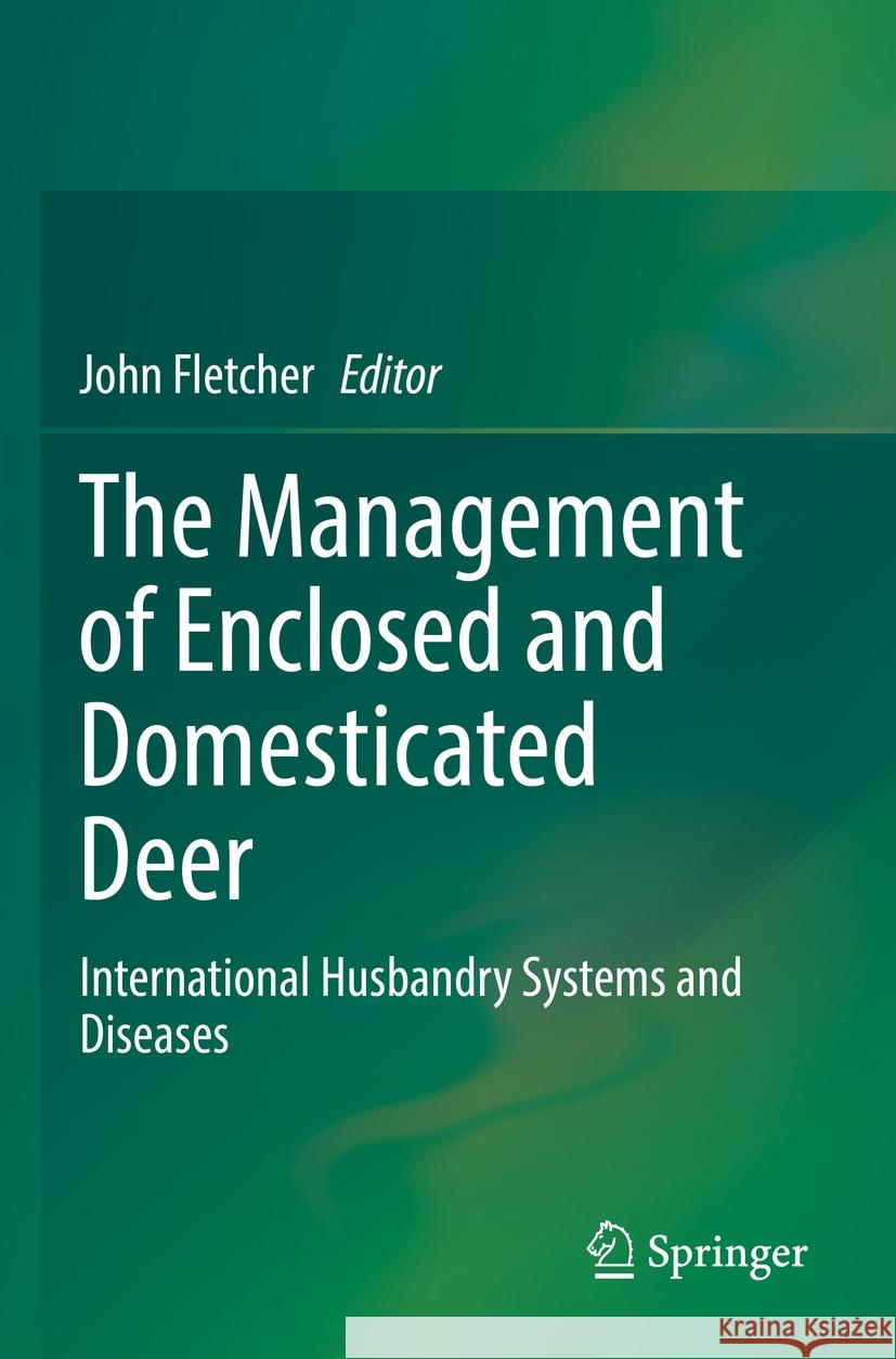 The Management of Enclosed and Domesticated Deer  9783031053887 Springer International Publishing - książka