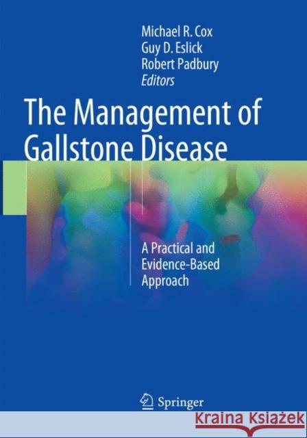 The Management of Gallstone Disease: A Practical and Evidence-Based Approach Cox, Michael R. 9783030097059 Springer - książka