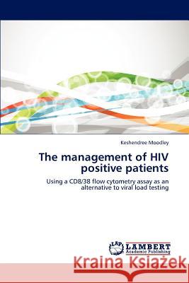 The management of HIV positive patients Moodley, Keshendree 9783659175282 LAP Lambert Academic Publishing - książka