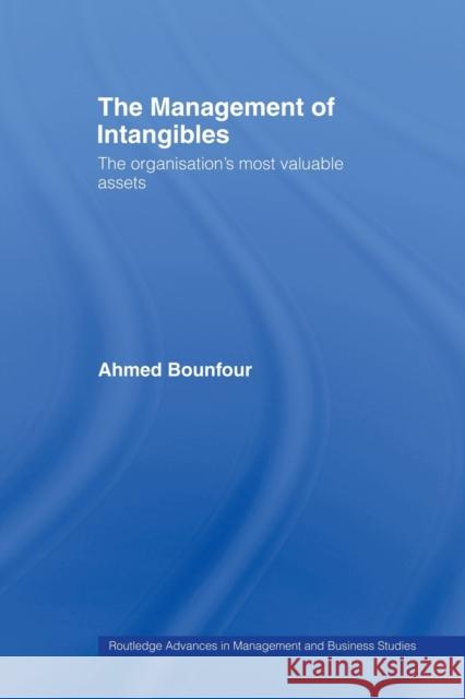 The Management of Intangibles: The Organisation's Most Valuable Assets Bounfour, Ahmed 9780415439794 Taylor & Francis - książka