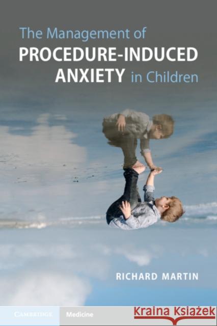 The Management of Procedure-Induced Anxiety in Children Richard Martin 9781108822947 Cambridge University Press - książka