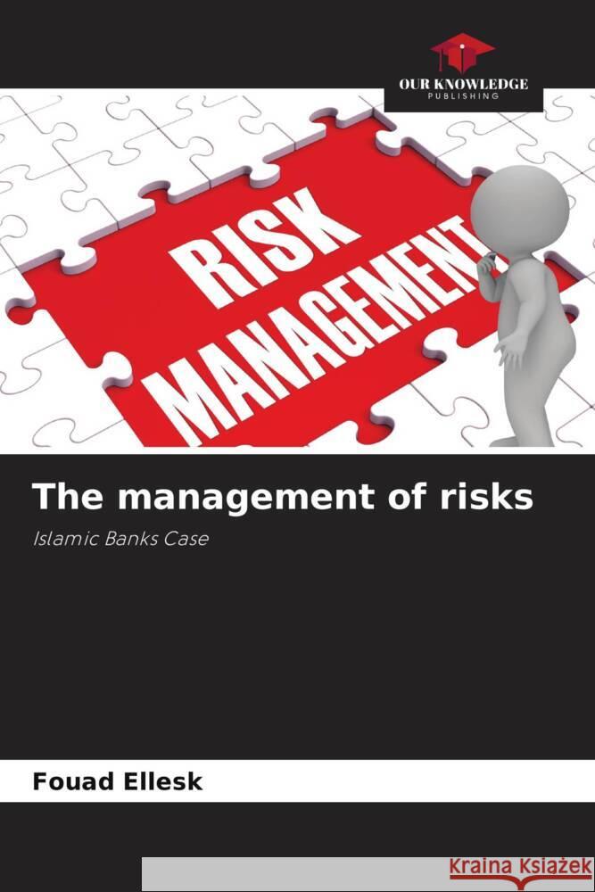 The management of risks Ellesk, Fouad, Ouazzani, Ahmed 9786204448473 Our Knowledge Publishing - książka